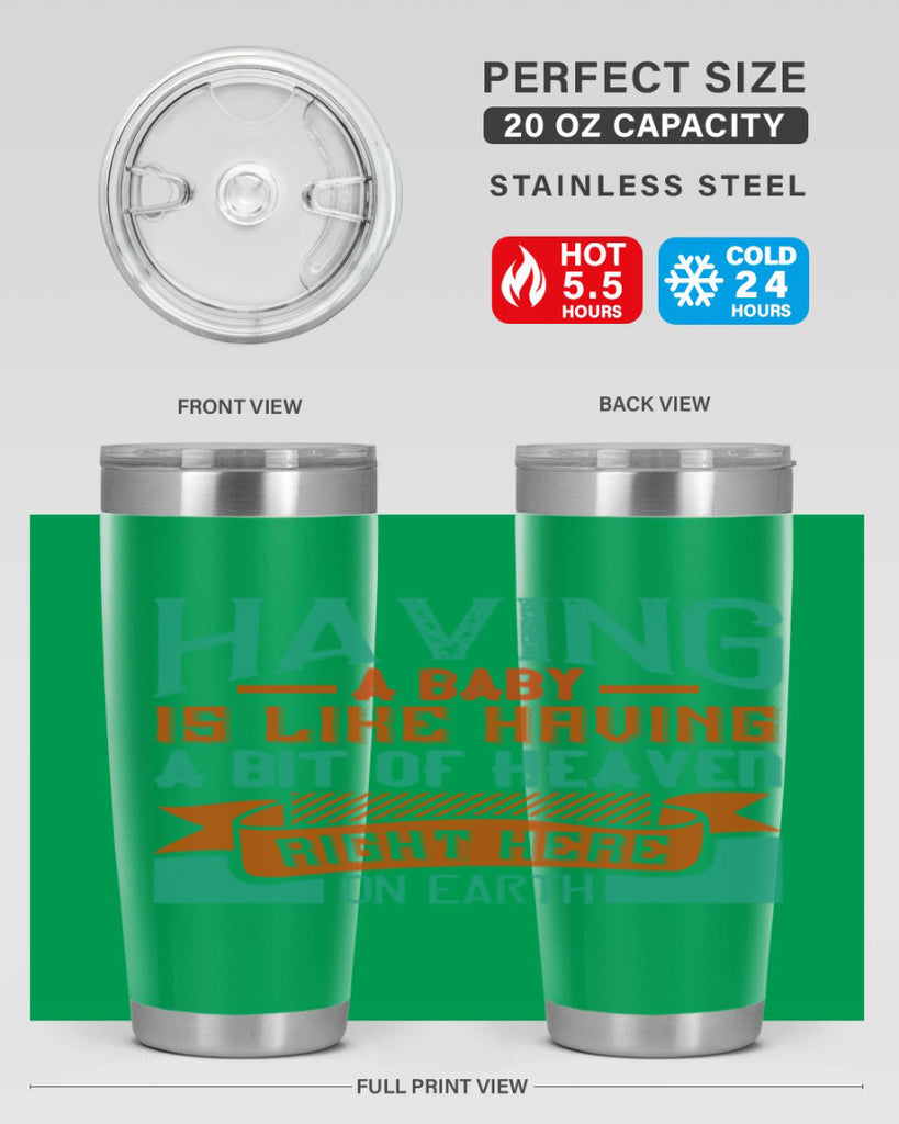 Having a baby is like having a bit of heaven right here on earth Style 121#- baby- tumbler