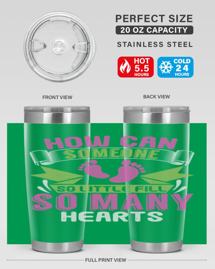 How can someone so little fill hearts Style 251#- baby- tumbler