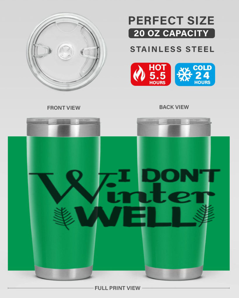 I Dont Winter Well 222#- winter- Tumbler