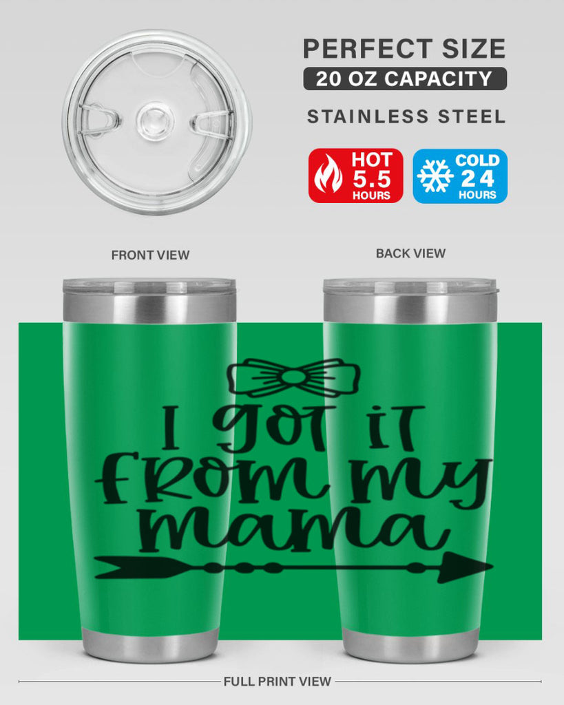 I Got It From My Mama Style 87#- baby- tumbler