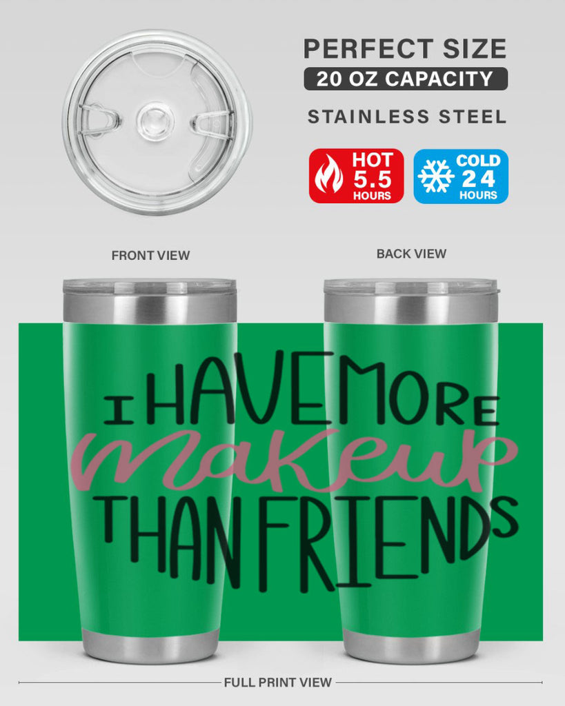 I Have More Makeup Than Friends Style 83#- make up- Tumbler