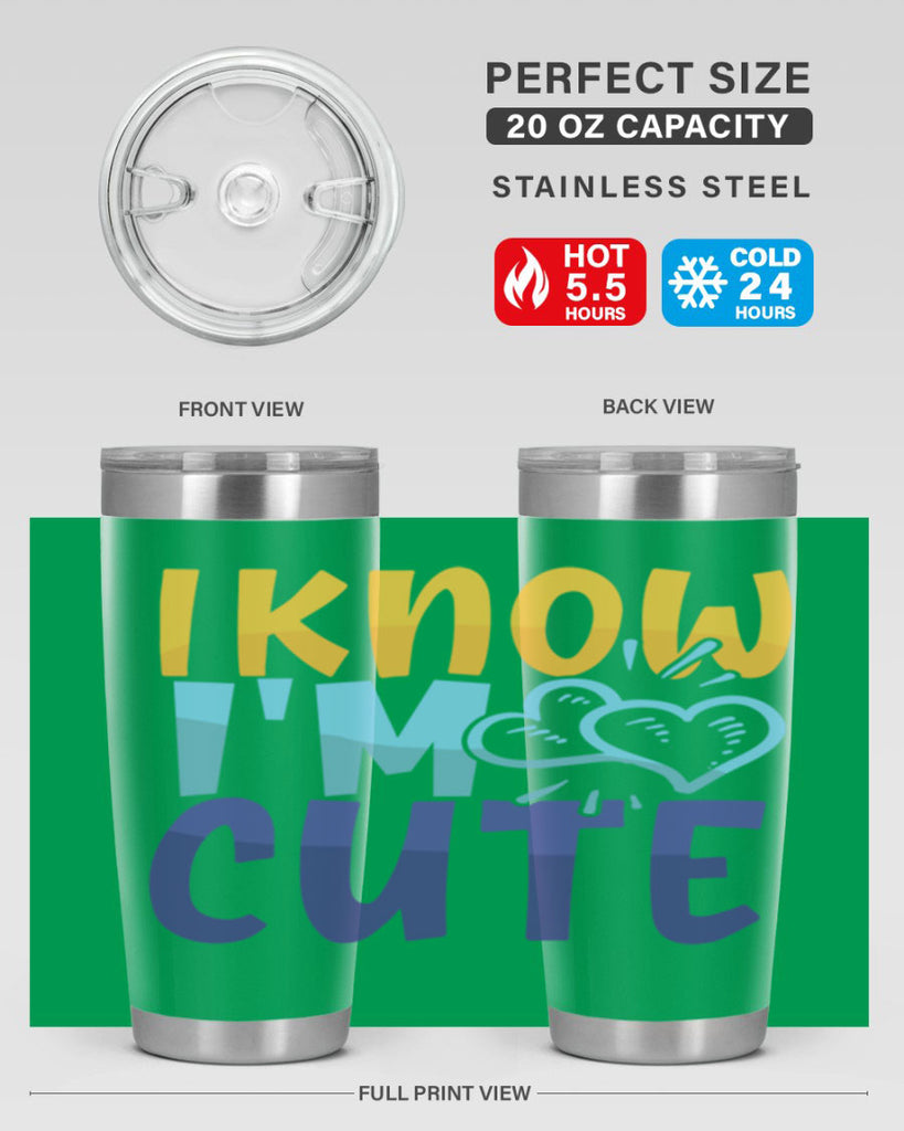 I Know Im Cute Style 249#- baby- tumbler