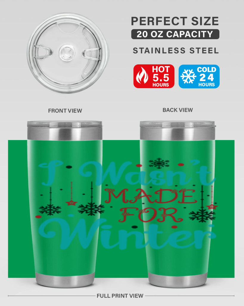 I Wasnt Made for Winter 249#- winter- Tumbler