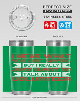 I hear what you are saying but I really just want to talk about volunteer Style 1#- volunteer- Tumbler