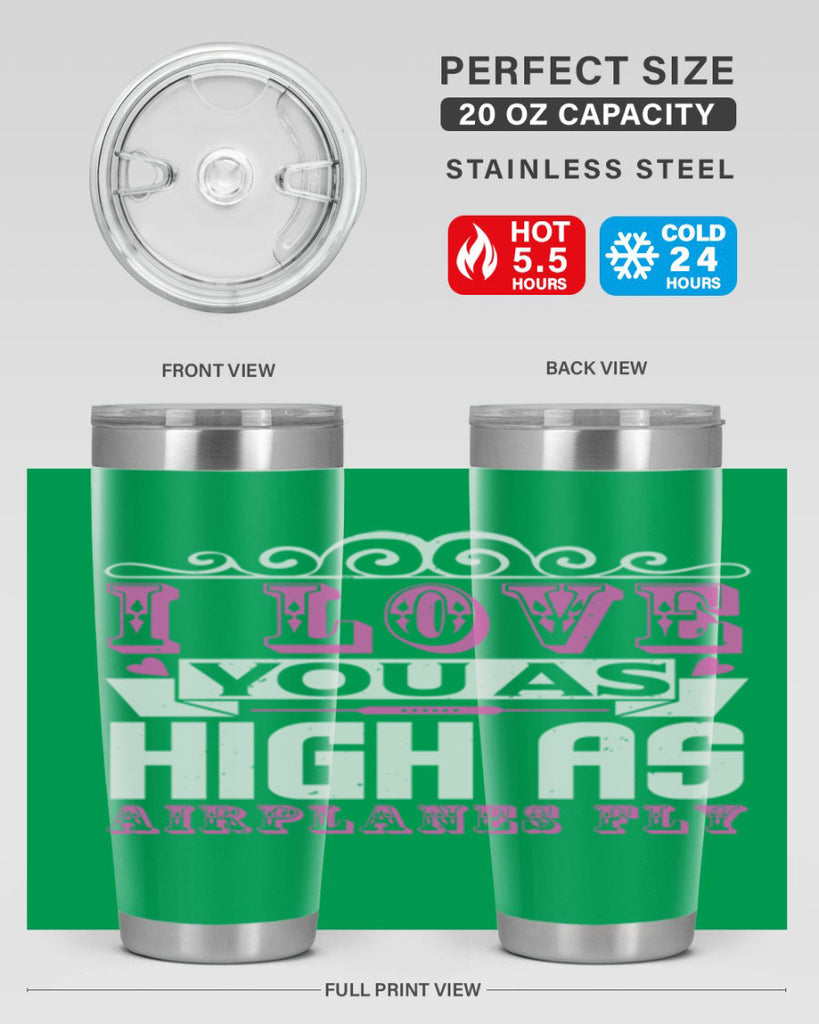 I love you as high as airplanes fly Style 240#- baby- tumbler