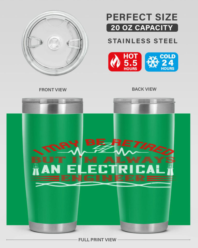 I may be retired but im always an electrical engineer Style 37#- electrician- tumbler