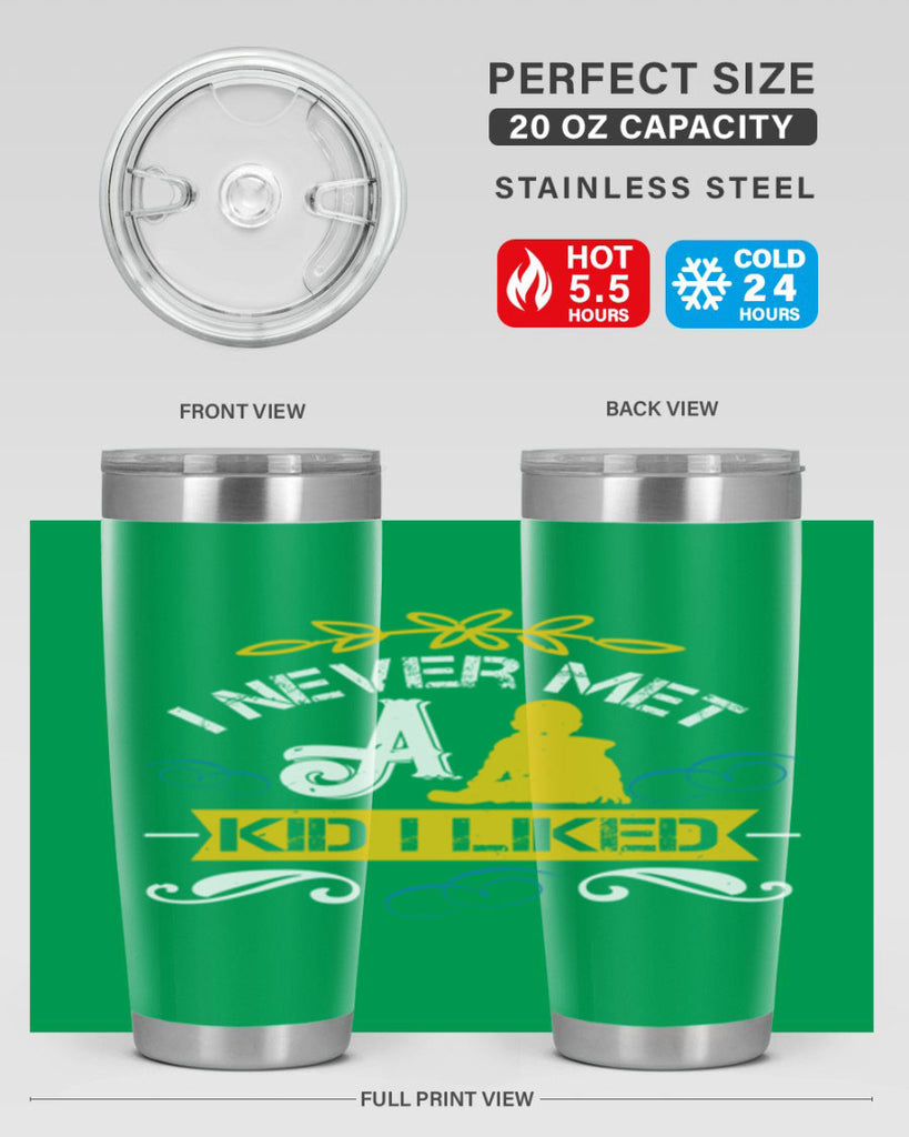I never met a kid I liked Style 34#- baby- Tumbler