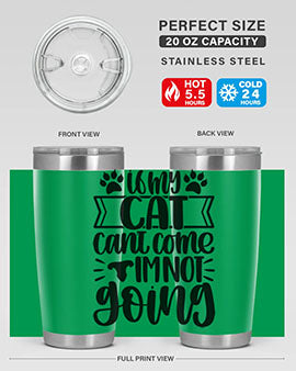 If My Cat Cant Come Im Not Going Style 96#- cat- Tumbler