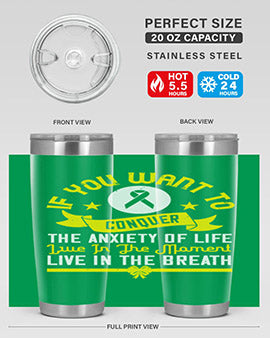 If you want to conquer the anxiety of life live in the moment live in the breath Style 41#- self awareness- Tumbler