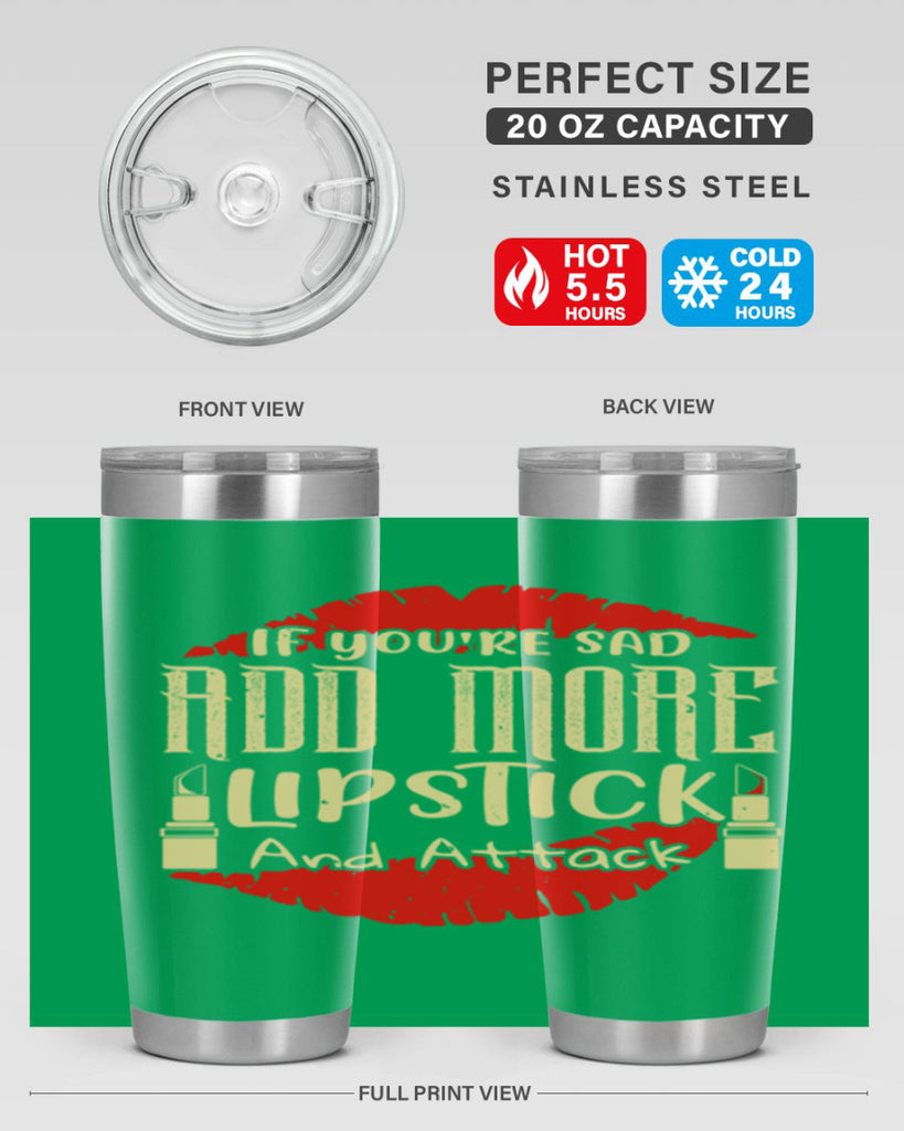 If youre sad add more lipstick and attack Style 203#- make up- Tumbler