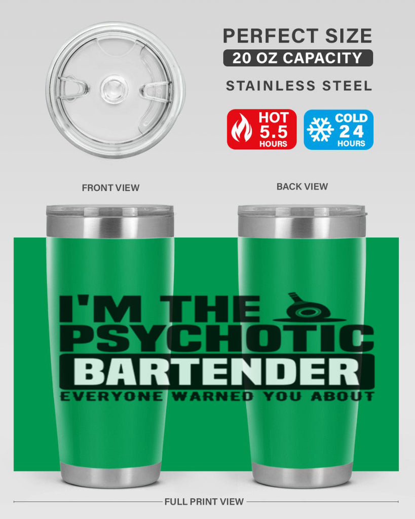 Im the psychotic Style 16#- bartender- tumbler