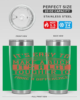 Its easy to make a buck Its a lot tougher to make a difference Style 45#- volunteer- Tumbler