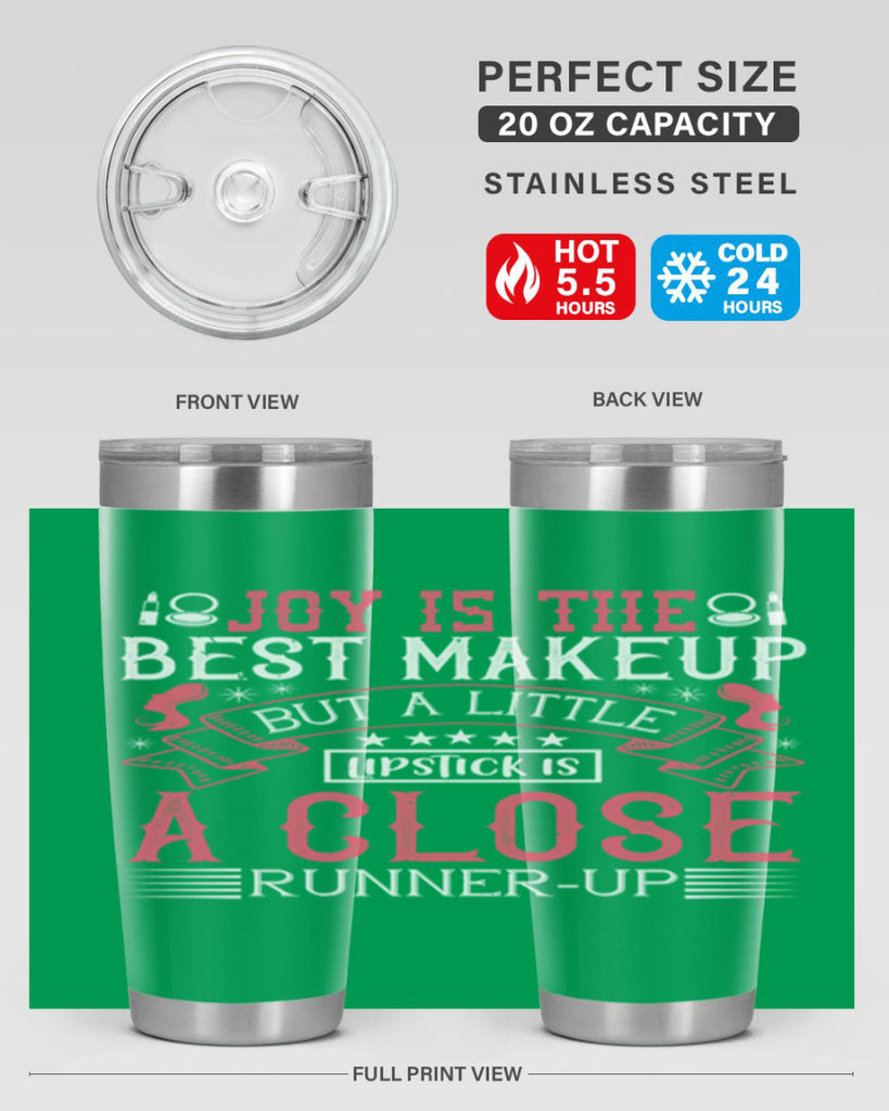 Joy is the best makeup But a little lipstick is a close runnerup Style 200#- make up- Tumbler