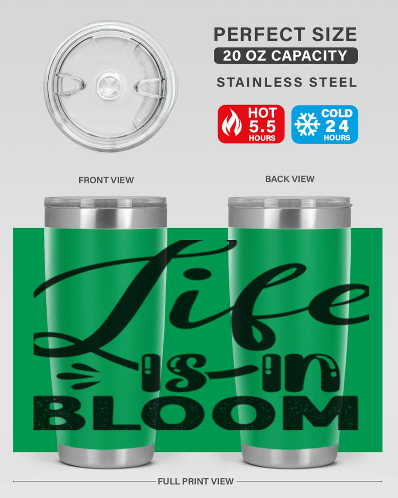 LIFE is in BLOOM  301#- spring- Tumbler