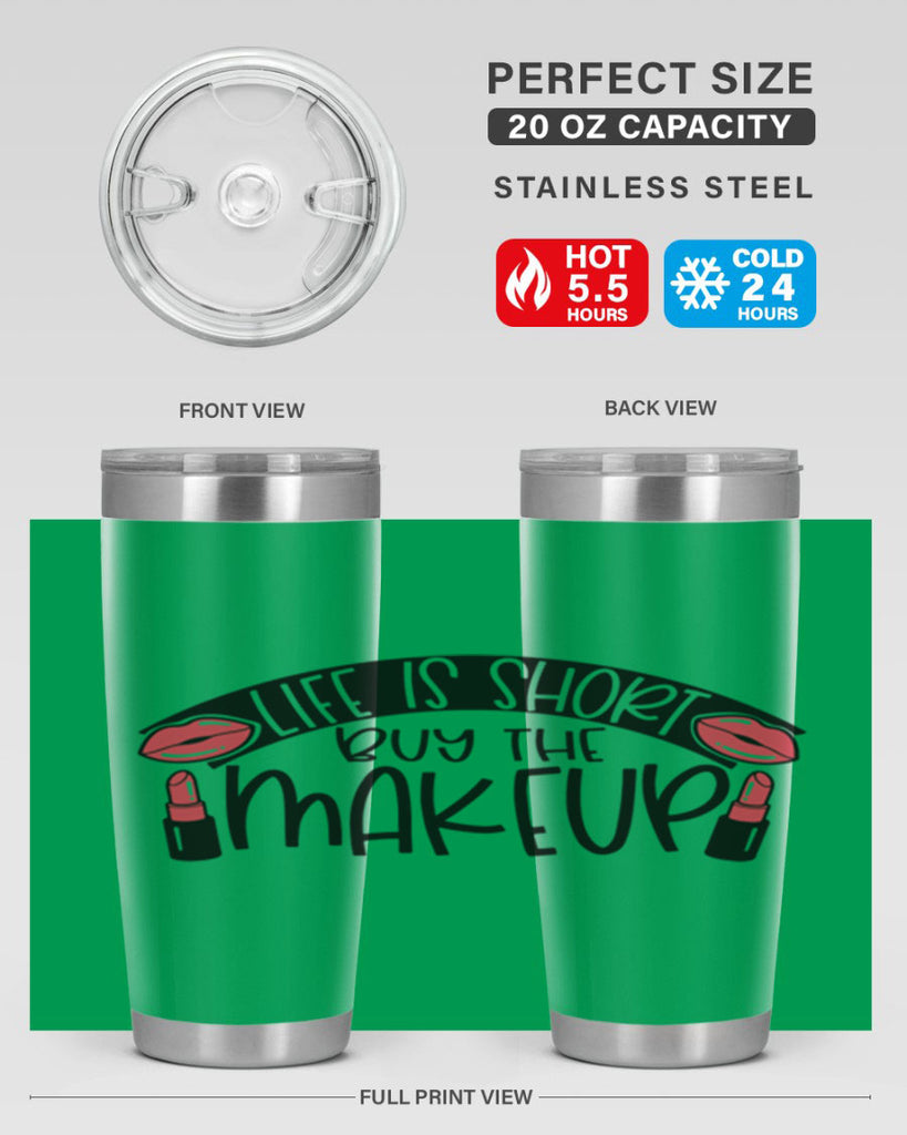Life Is Short Buy The Makeup Style 60#- make up- Tumbler