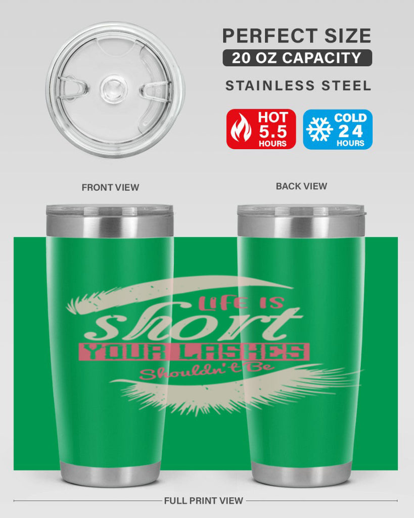 Life is short Your lashes shouldnt be Style 198#- make up- Tumbler
