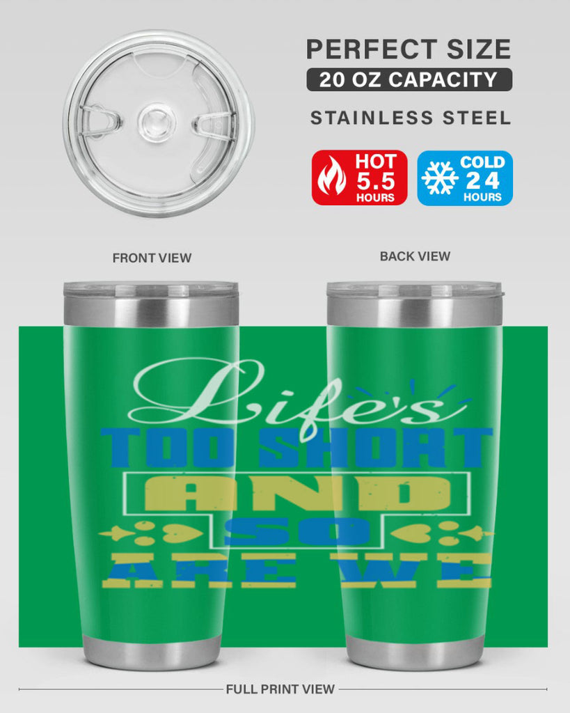 Life’s too short and so are we Style 88#- Best Friend- Tumbler