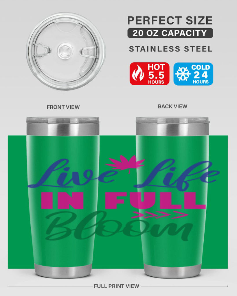 Live Life In Full Bloom 302#- spring- Tumbler