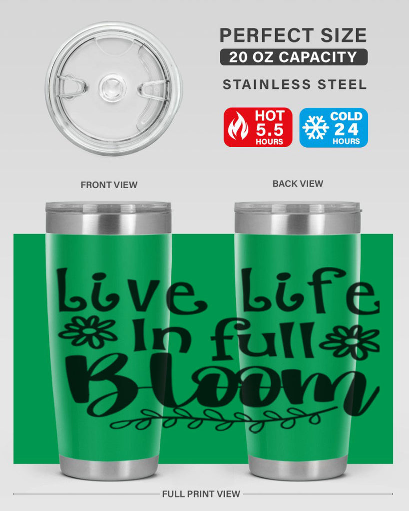 Live life in full bloom 306#- spring- Tumbler