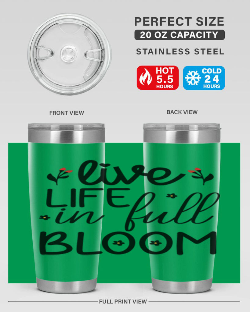 Live life in full bloom 307#- spring- Tumbler