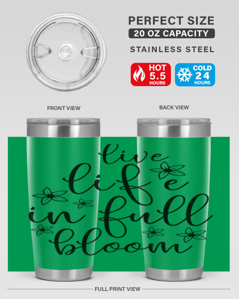 Live life in full bloom 308#- spring- Tumbler