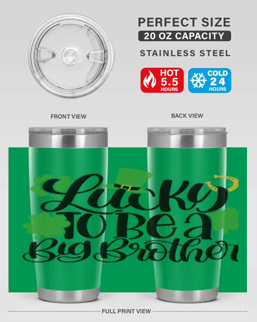 Lucky To Be A Big Brother Style 52#- St Patricks Day- Tumbler