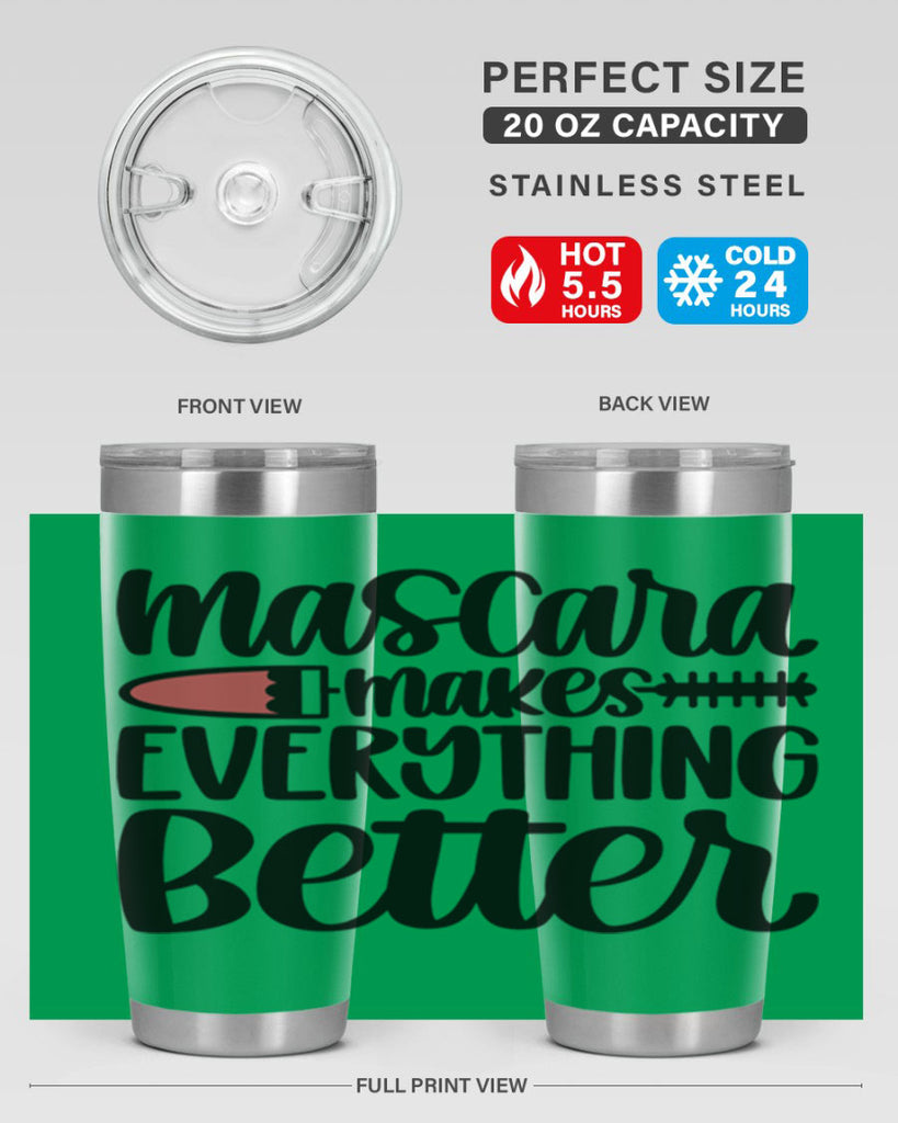 Mascara Makes Everything Better Style 39#- make up- Tumbler