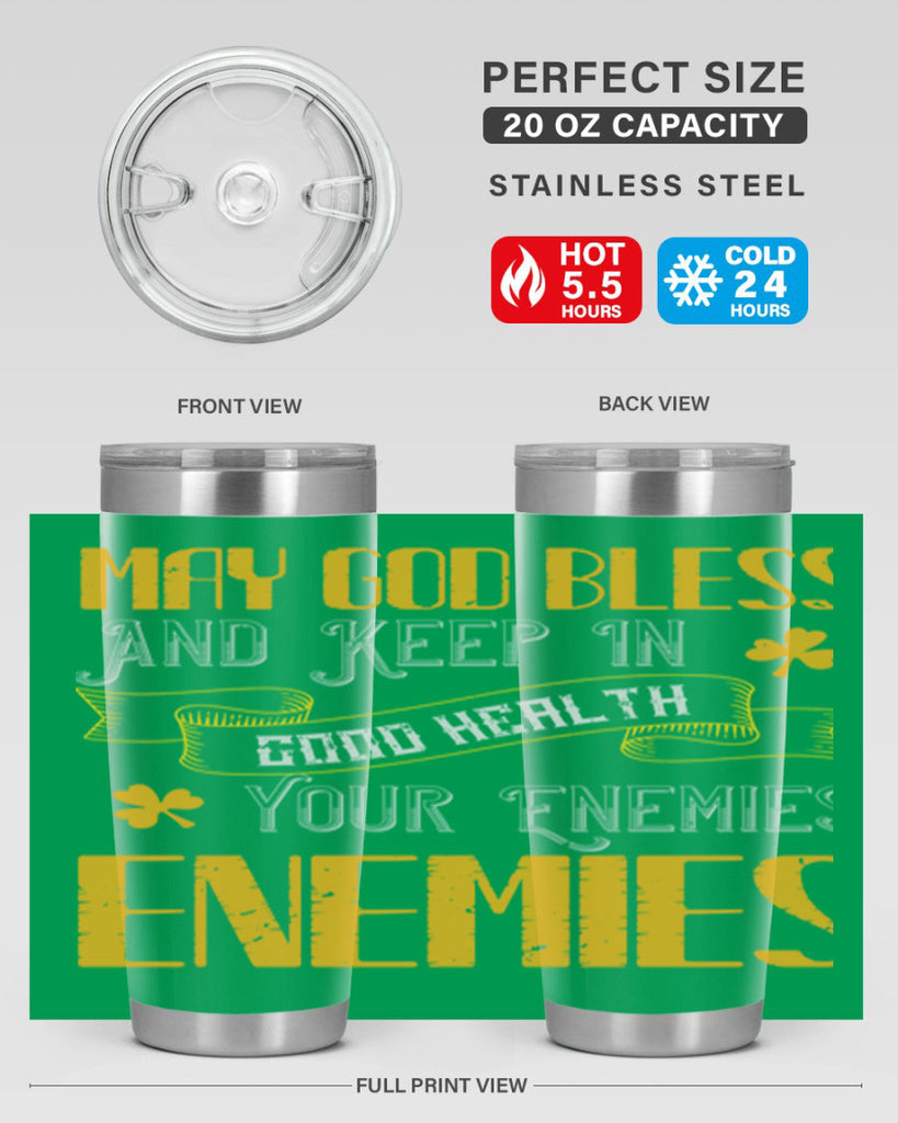 May God bless and keep in good health your enemies’ enemies Style 117#- St Patricks Day- Tumbler