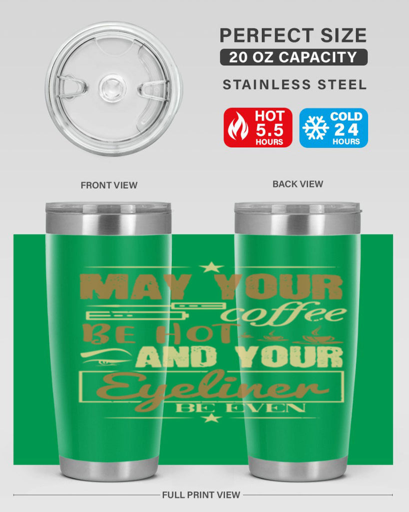 May your coffee be hot and your eyeliner be even Style 190#- make up- Tumbler