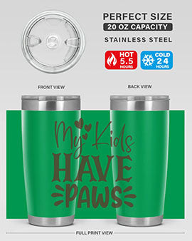 My Kids Have Paws Style 21#- cat- Tumbler