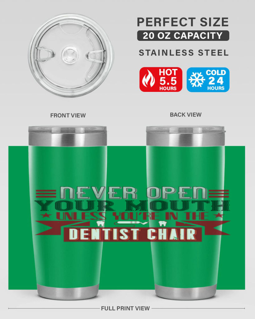 Never open your mouthunless Style 23#- dentist- tumbler