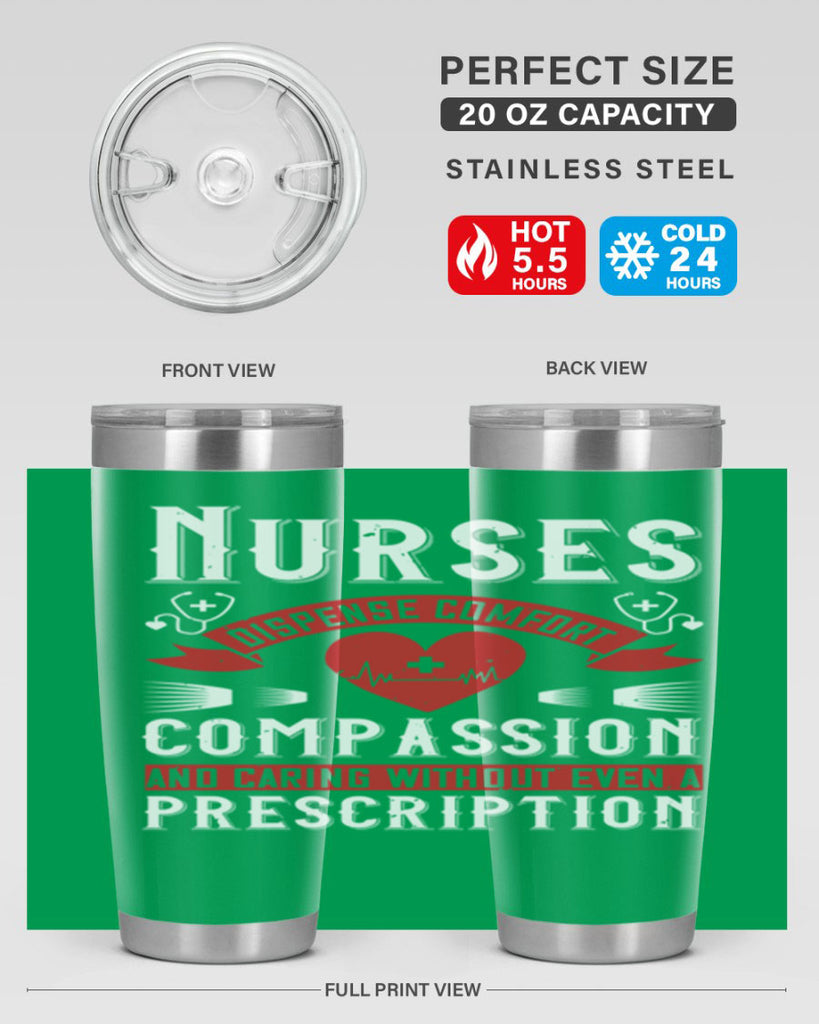 Nurses dispense comfort compassion and caring without even a prescription Style 280#- nurse- tumbler