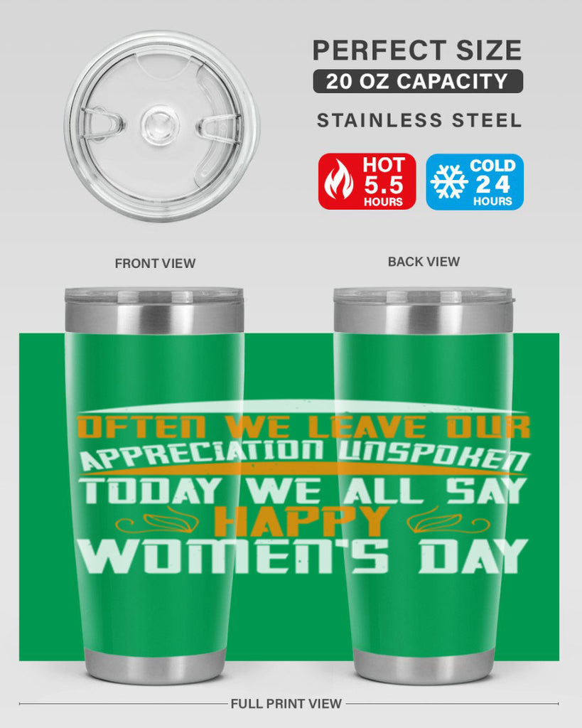 Often we leave our appreciation unspoken Today we all say Happy Womens Day Style 39#- womens day- Tumbler
