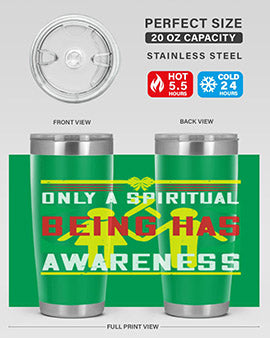 Only a spiritual being has awareness Style 34#- self awareness- Tumbler