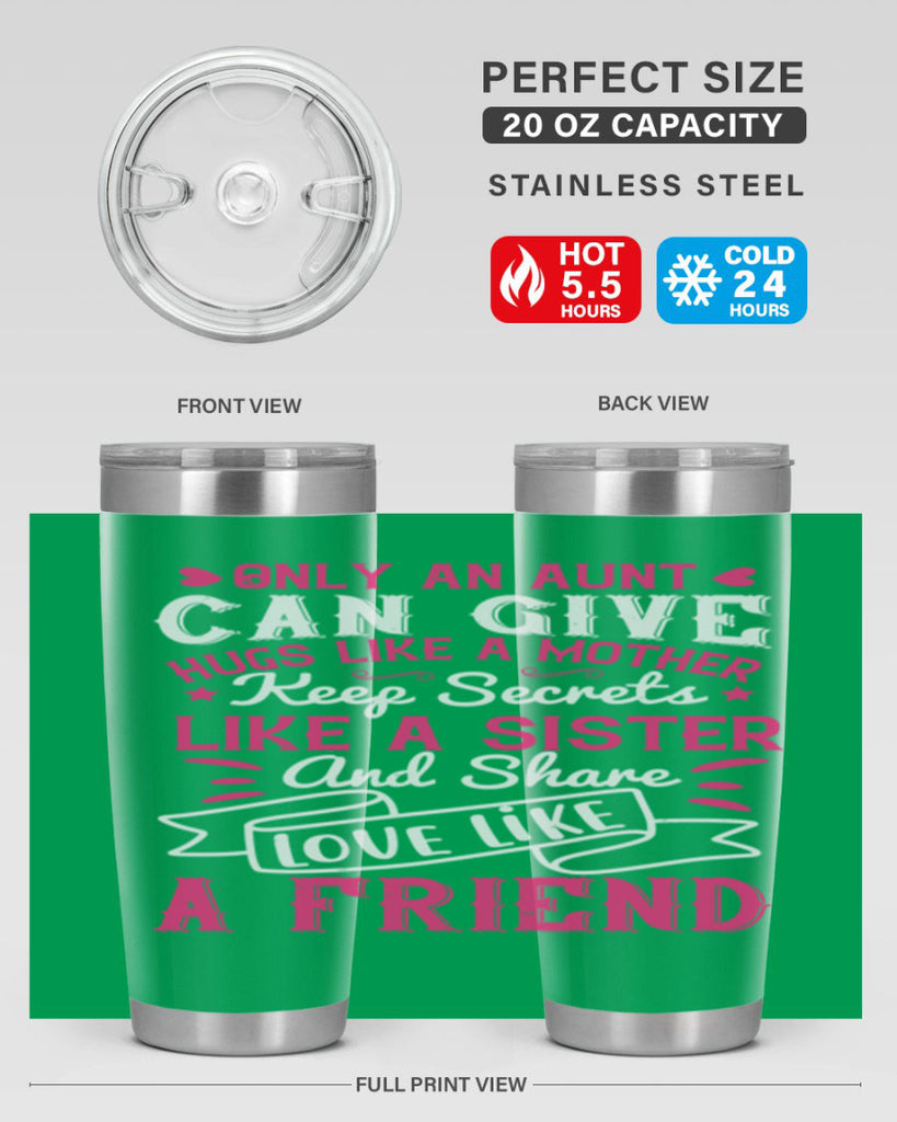 Only an aunt can give hugs like a mother Style 26#- aunt- Tumbler