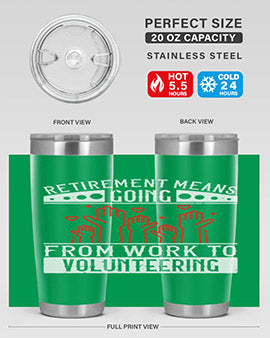 Retirement Means Going From Work To Volunteering Style 31#- volunteer- Tumbler