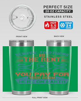 Service to others is the rent you pay for your room here on earth Style 29#- volunteer- Tumbler