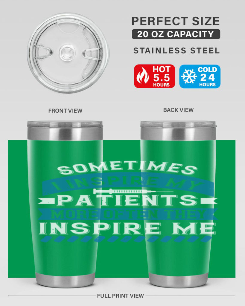 Sometimes I inspire my patients more often they inspire me Style 268#- nurse- tumbler