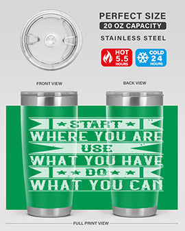 Start where you are Use what you have Do what you can Style 28#- volunteer- Tumbler