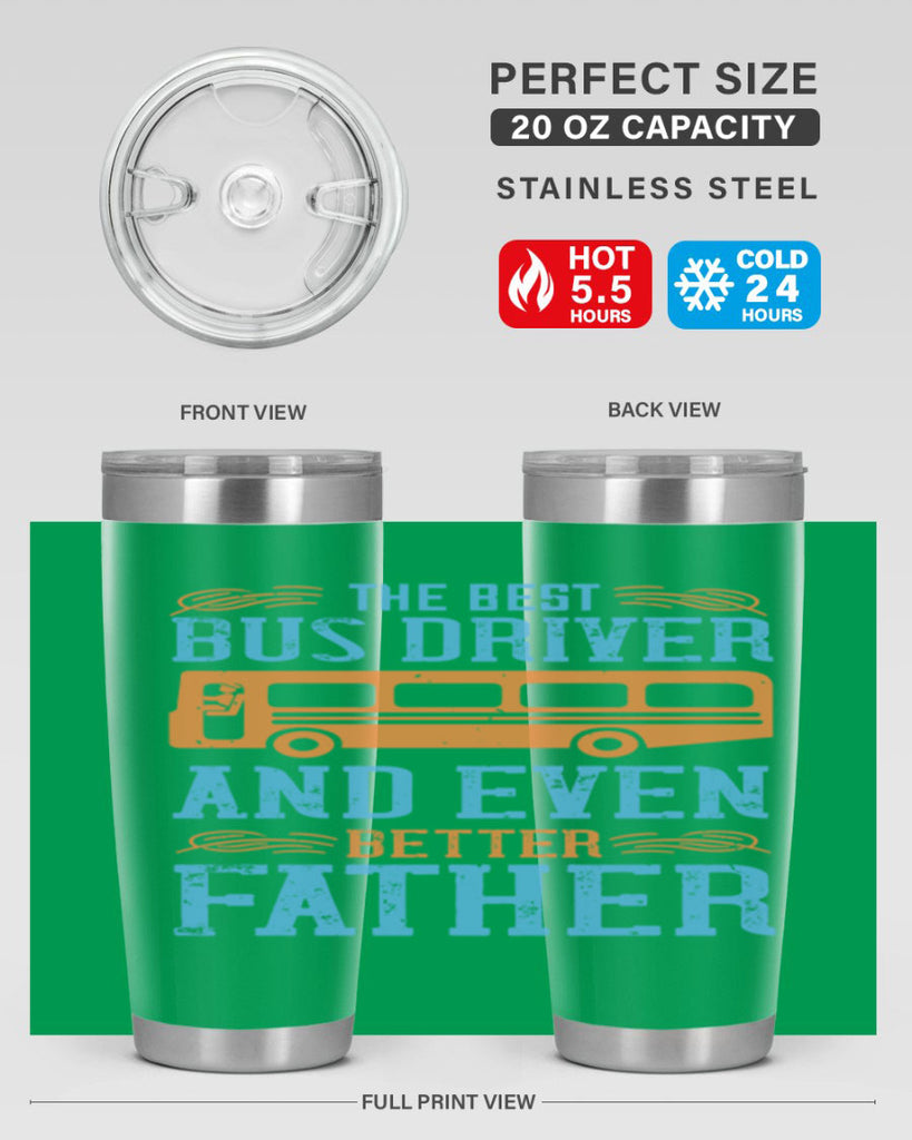 THE BEST BUS DRIVER AND EVEN BETTER FATHER Style 13#- bus driver- tumbler