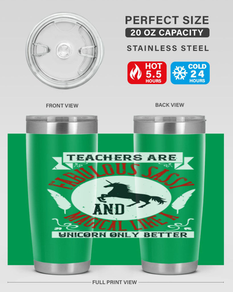 Teachers Are Fabulous Sassy And Magical Like A Unicorn Only Better Style 12#- teacher- tumbler