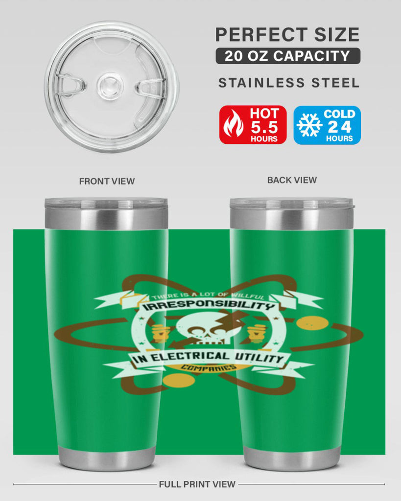 Tere is a lot of willfull irresponsibility in electrical utility Style 12#- electrician- tumbler