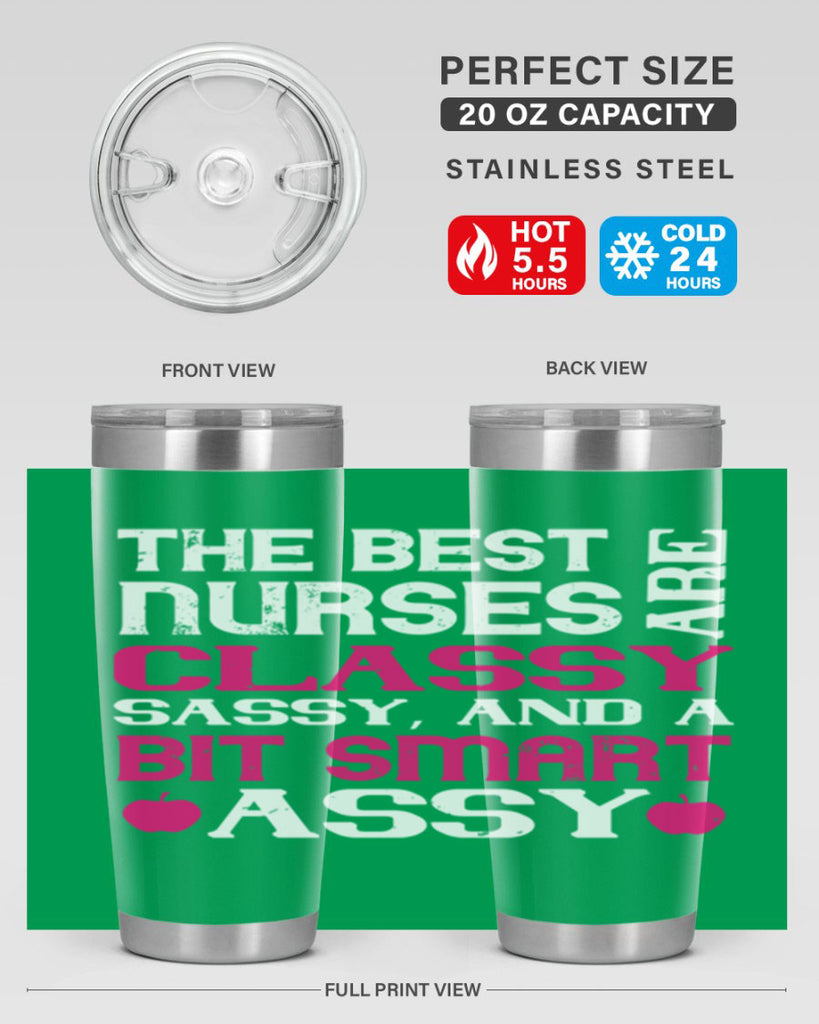 The best nurses are classysassy and a bit smart assy Style 238#- nurse- tumbler