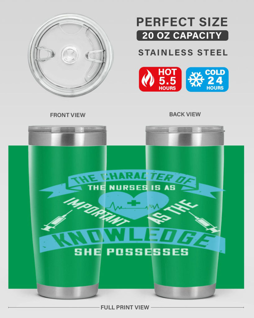 The character of the Nurses is as important as the knowledge she possesses Style 260#- nurse- tumbler