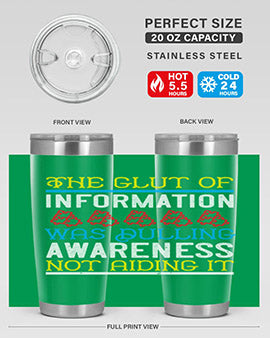 The glut of information was dulling awareness not aiding it Style 21#- self awareness- Tumbler