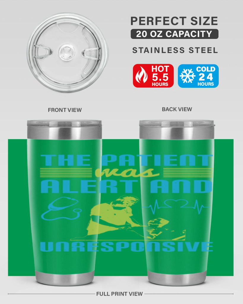 The patient was alert and unresponsive Style 16#- medical- tumbler