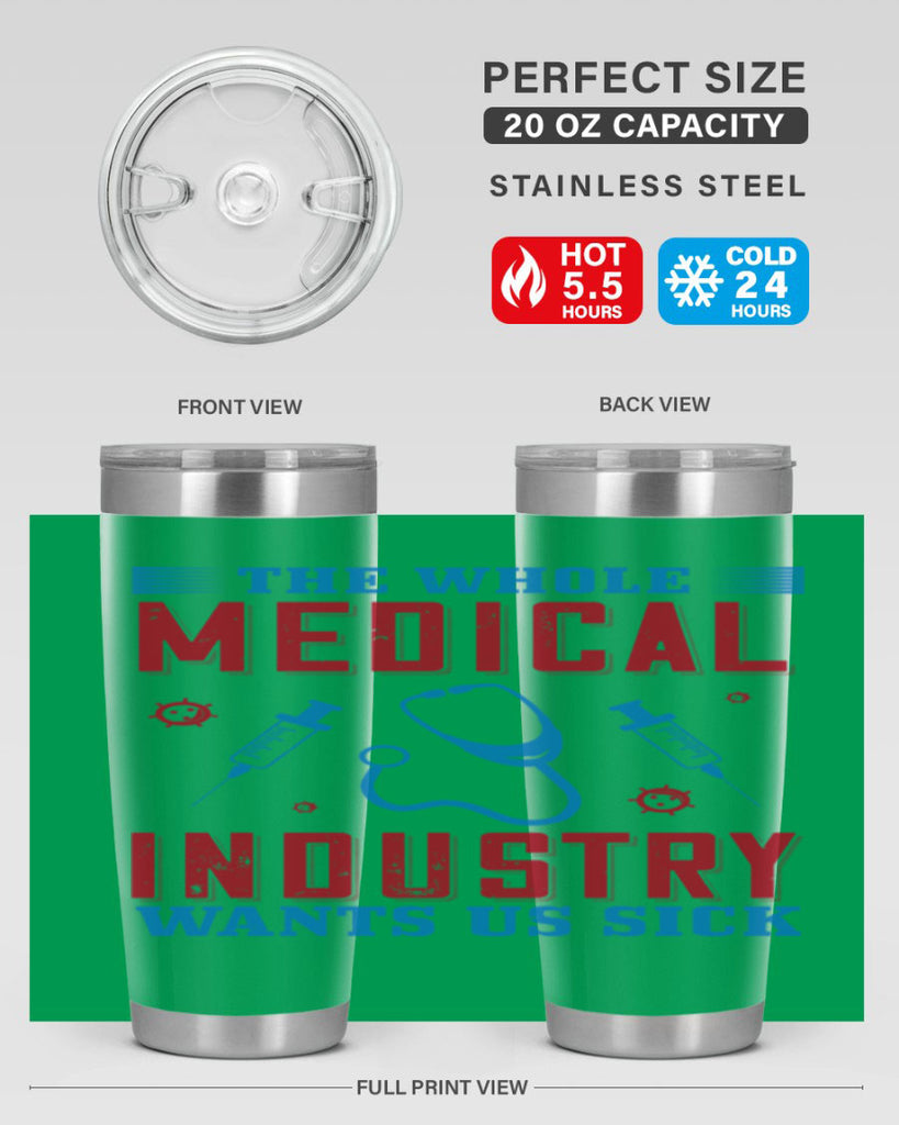 The whole medical industry wants us sick Style 14#- medical- tumbler