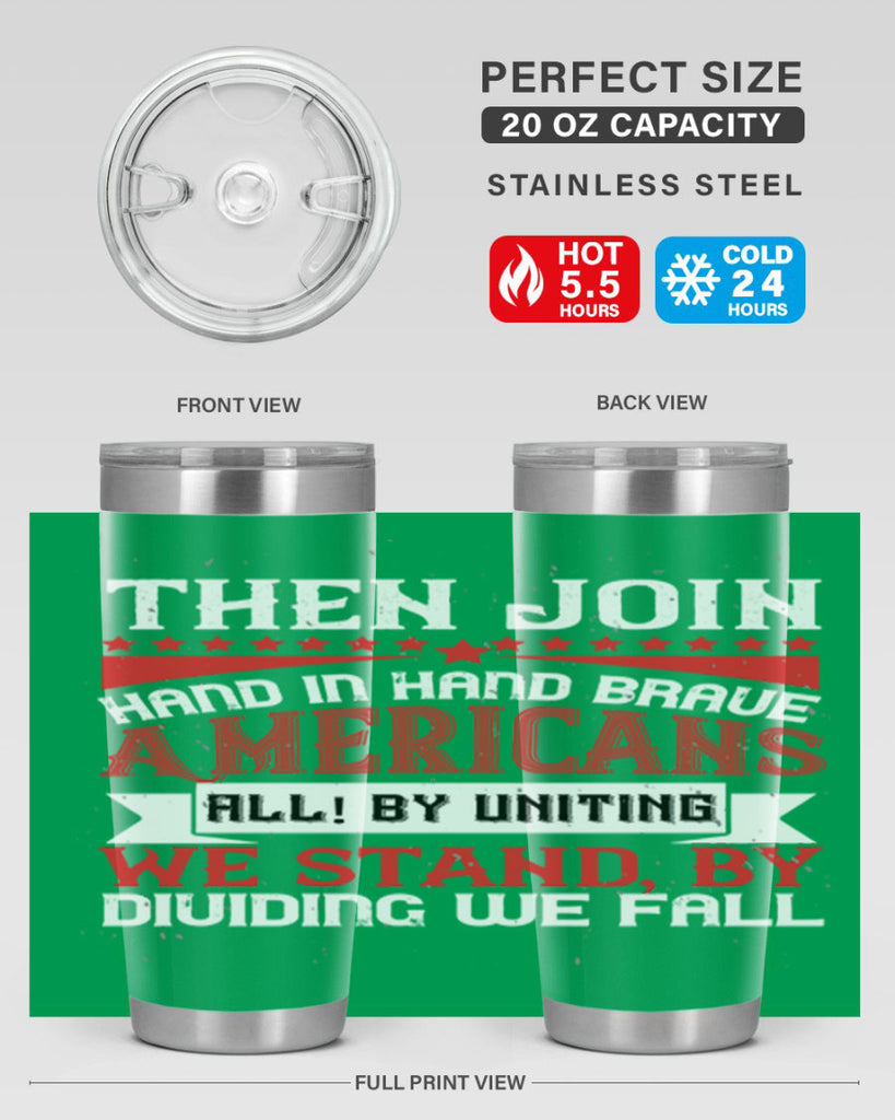 Then join hand in hand brave Americans all By uniting we stand by dividing we fall Style 193#- Fourt Of July- Tumbler