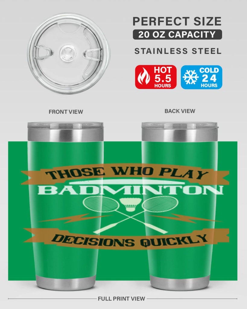 Those who play badminton well take decisions 1792#- badminton- Tumbler