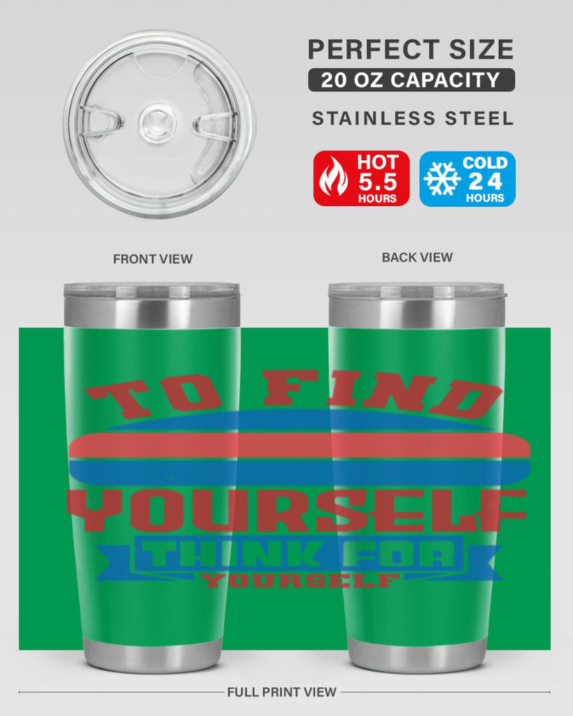 To find yourself think for yourself Style 47#- Fourt Of July- Tumbler